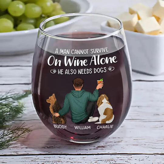 A Man Cannot Survive On Wine Alone Dog Dad - Personalized Stemless Wine Glass