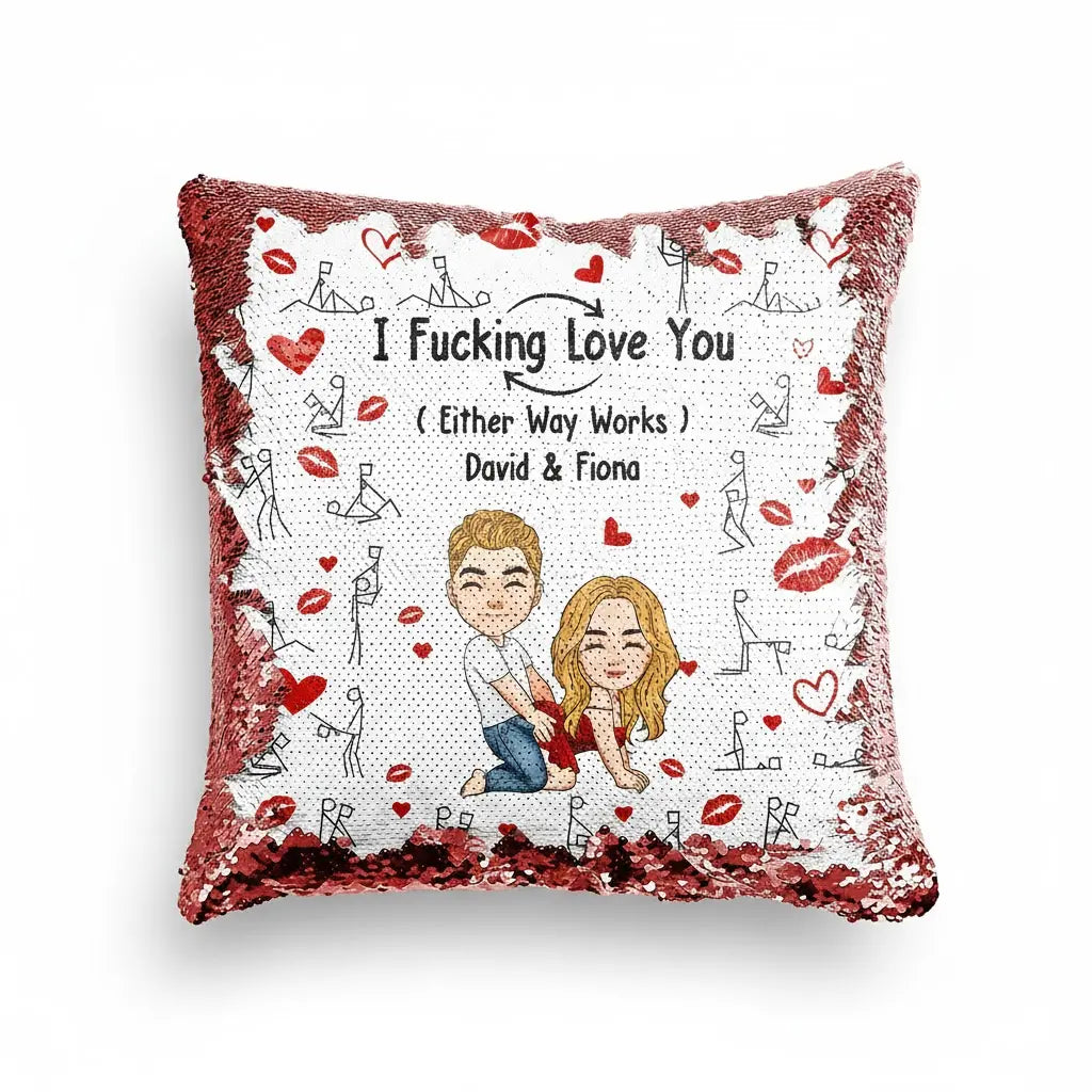 I F*cking Love You Either Way Works - Custom Sequin Pillow